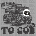 THE BIGGER THE LIFT THE CLOSER TO GOD