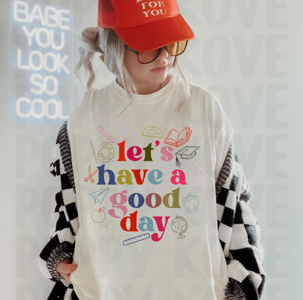 LET'S HAVE A GOOD DAY