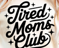 TIRED MOMS CLUB