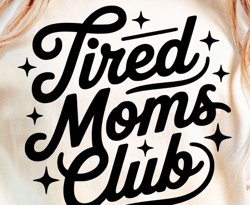 TIRED MOMS CLUB